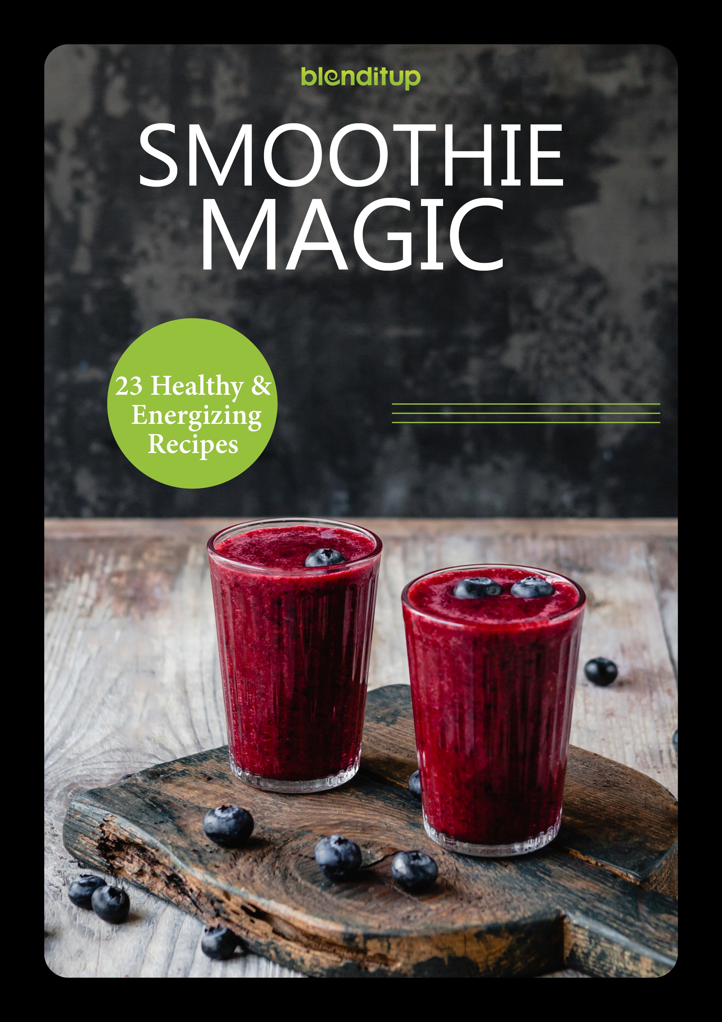 Smoothie Magic - 23 Healthy and Energizing Recipes 